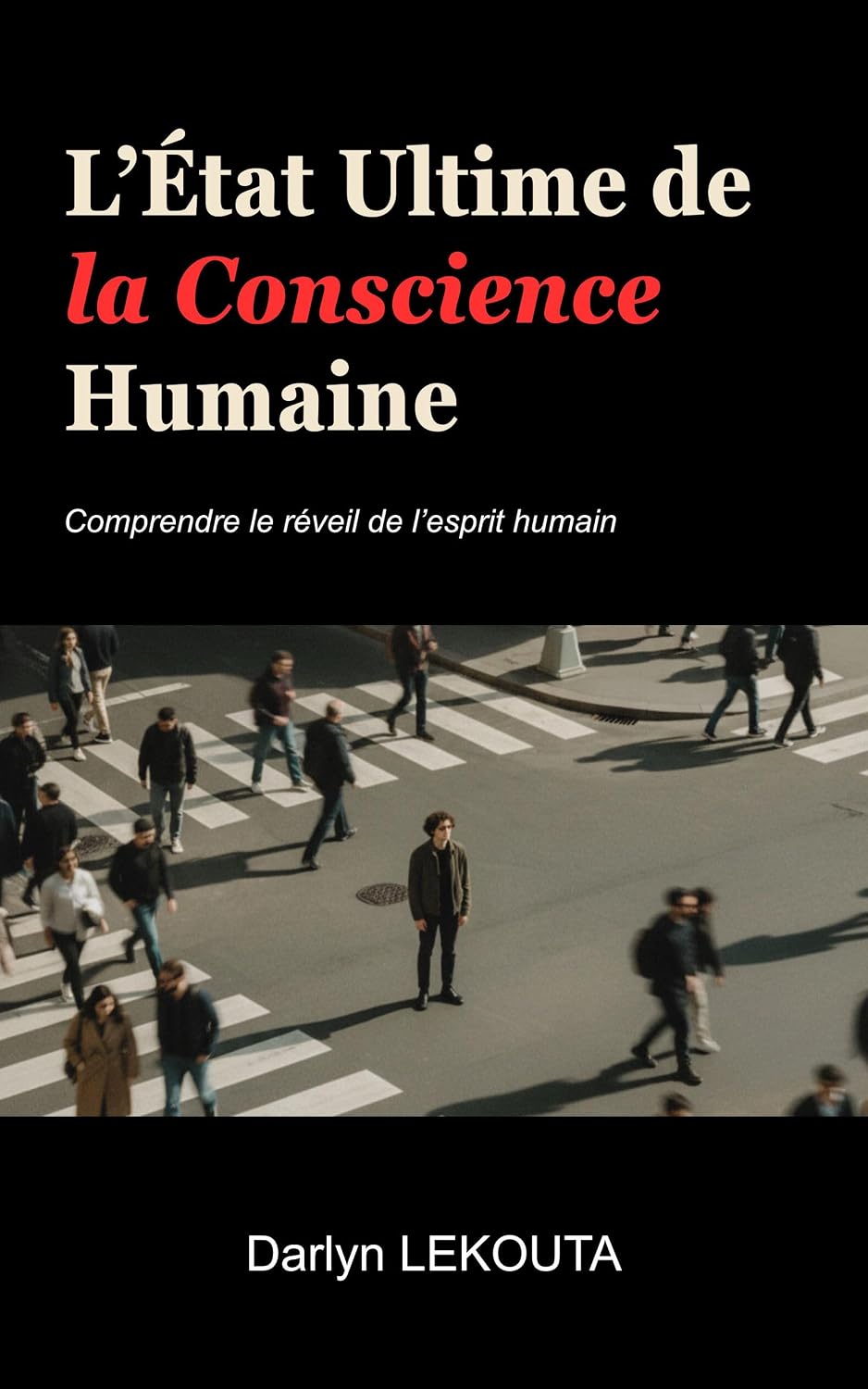 L'ÉTAT ULTIME DE LA CONSCIENCE HUMAINE